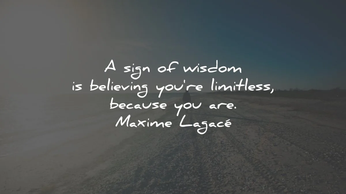 belief quotes sign wisdom believing limitless maxime lagace wisdom