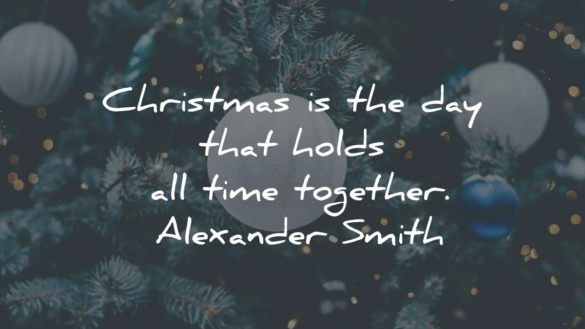 christmas quotes day holds time together alexander smith wisdom
