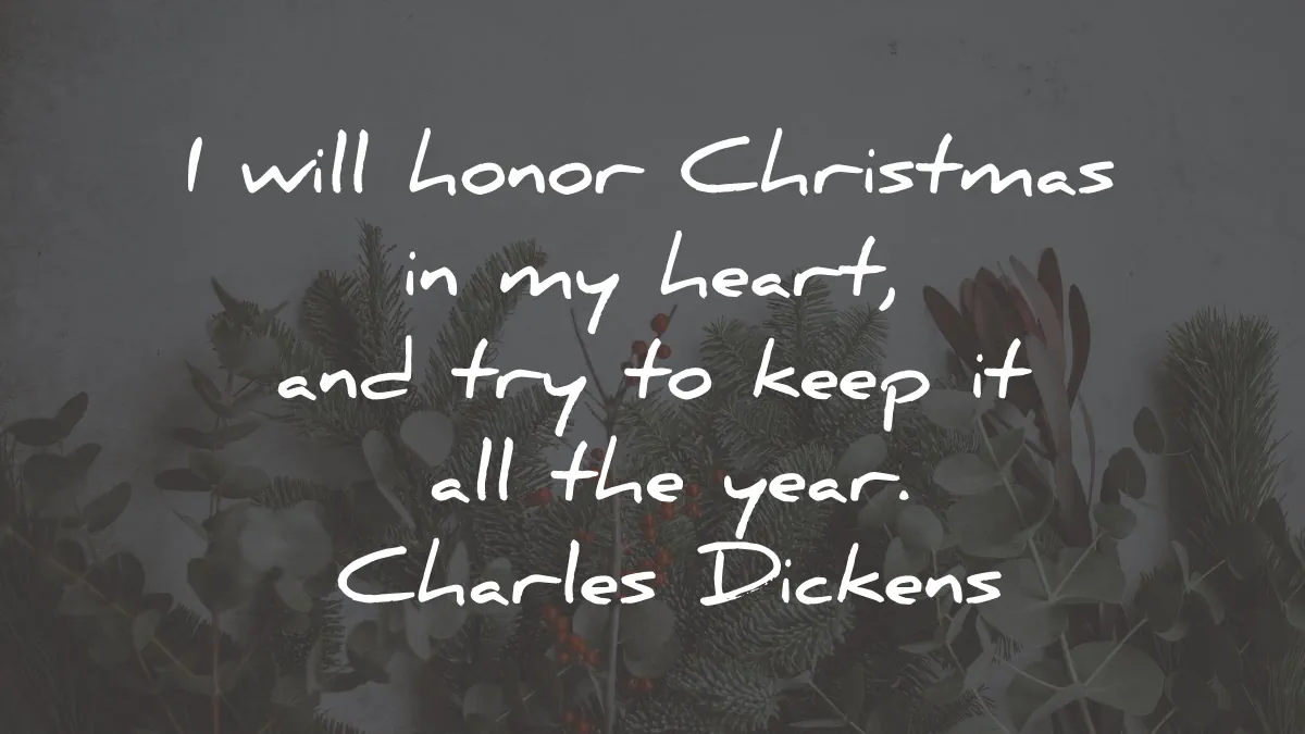 christmas quotes honor heart keep year charles dickens wisdom