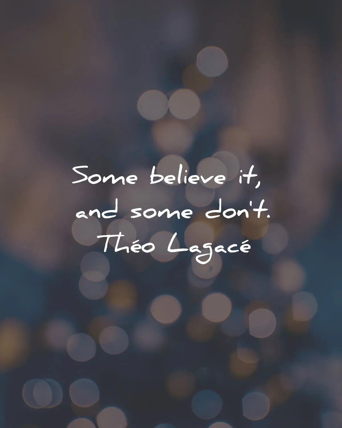 christmas quotes some believe dont theo lagace wisdom