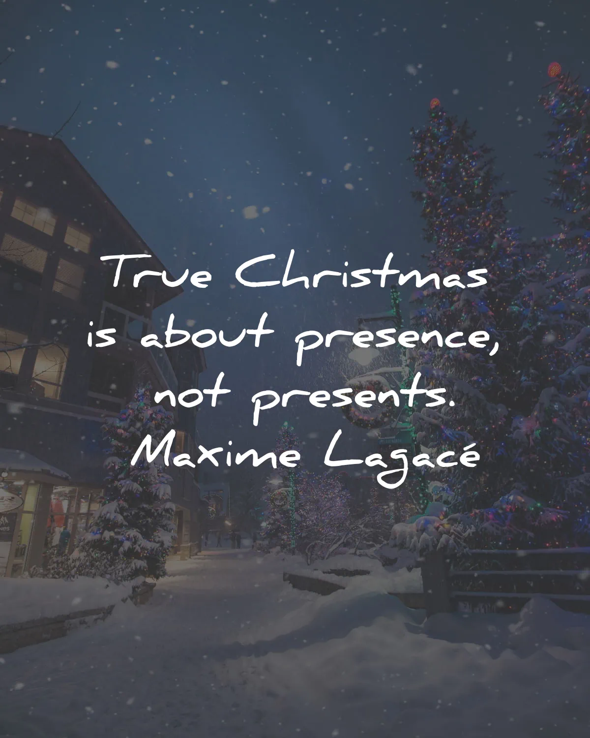 christmas quotes true about presence not presents maxime lagace wisdom