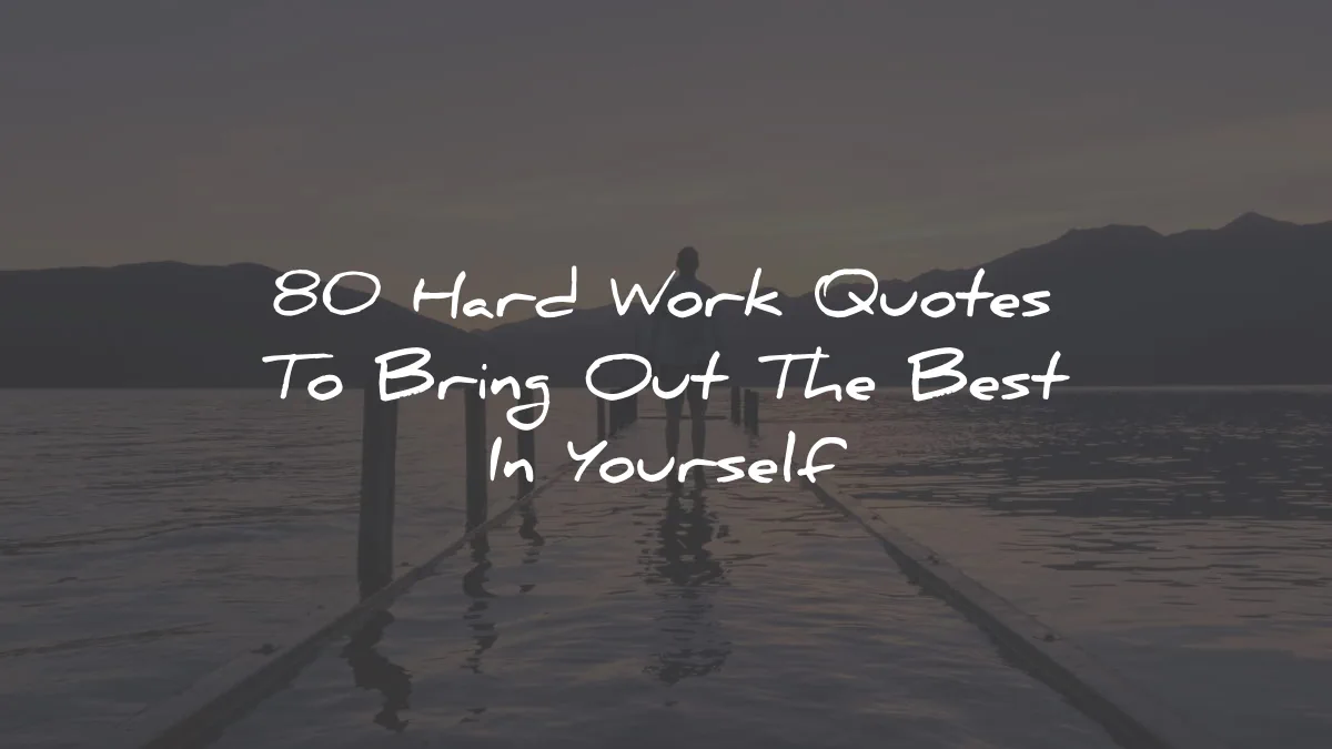 hard work quotes bring out best wisdom