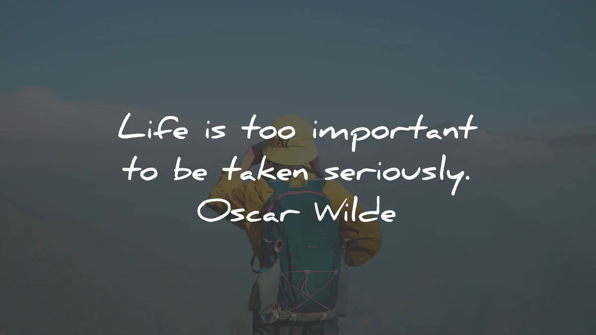 life quotes too important taken seriously oscar wilde wisdom