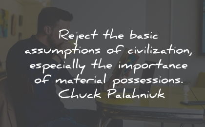 materialism quotes reject civilization possessions chuck palahniuk wisdom