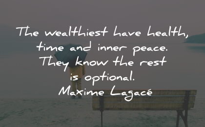 materialism quotes wealthiest health time peace maxime lagace wisdom