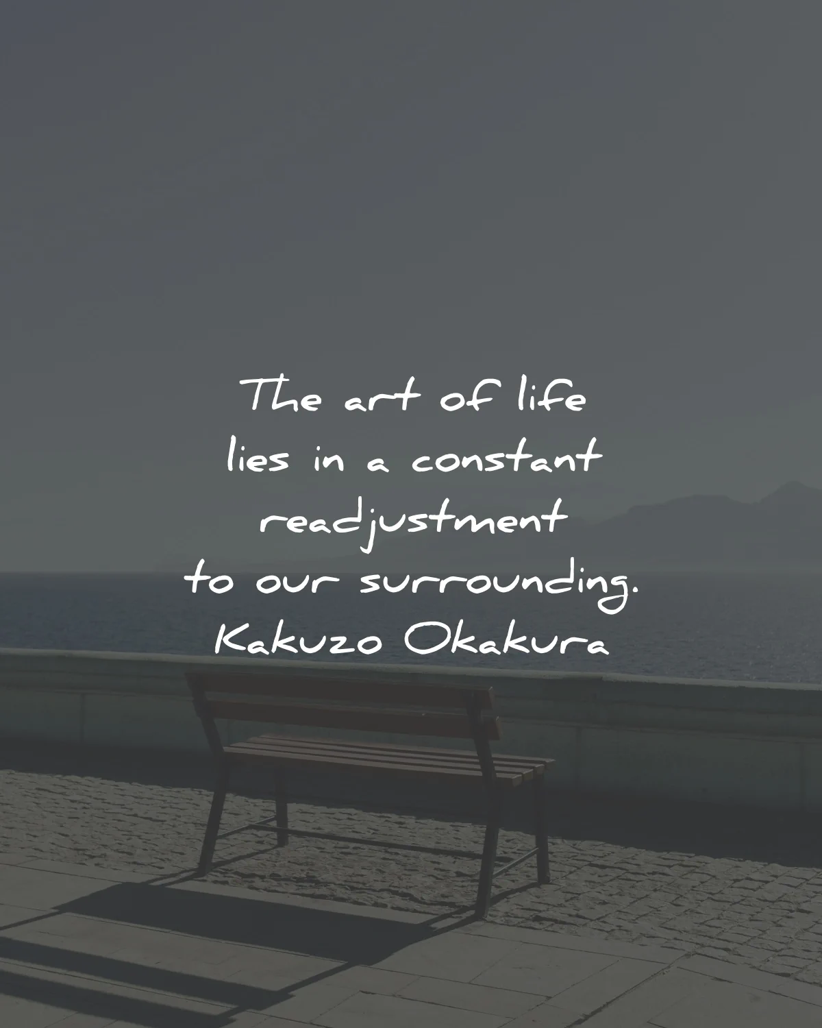 quotes about change growth art life constant readjustment kakuzo okakura wisdom