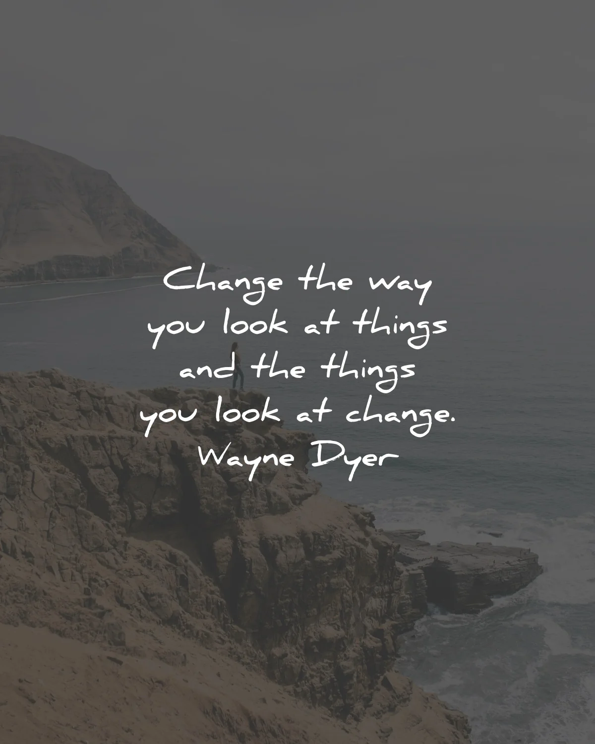 quotes about change growth way look things wayne dyer wisdom