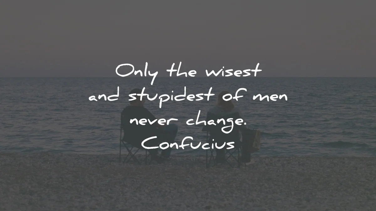 quotes about change growth wisest stupidest men never confucius wisdom