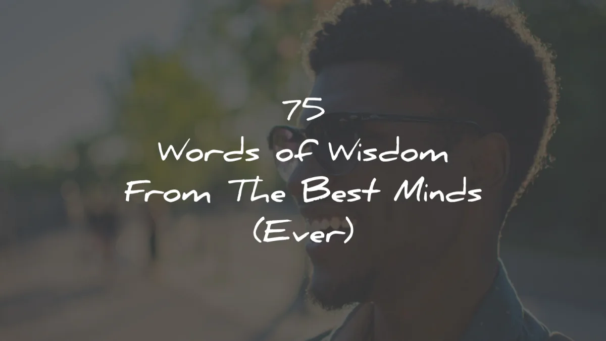 words of wisdom quotes best minds