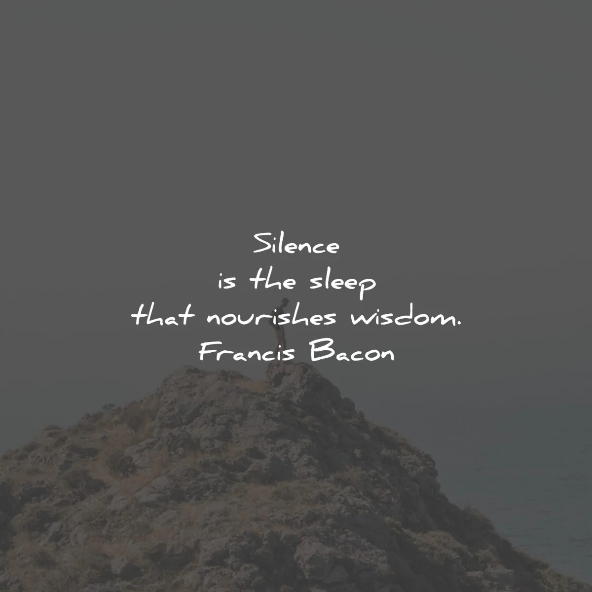 words of wisdom silence sleep nourishes wisdom francis bacon wisdom