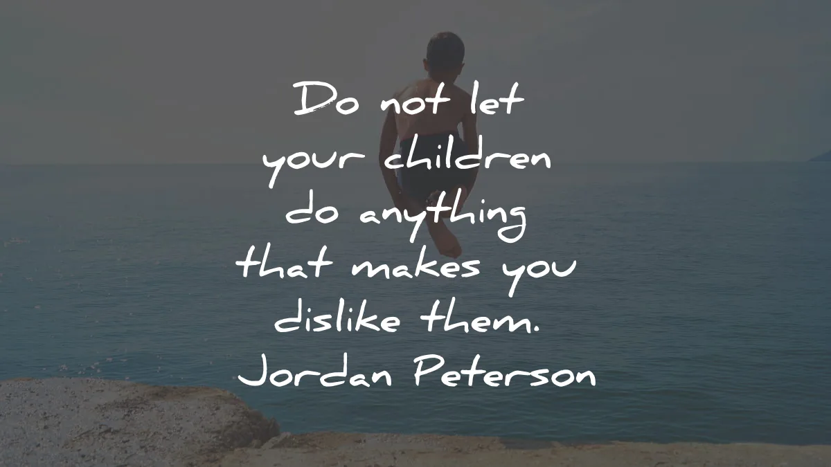 12 rules for live quotes jordan peterson not let your children anything dislike wisdom