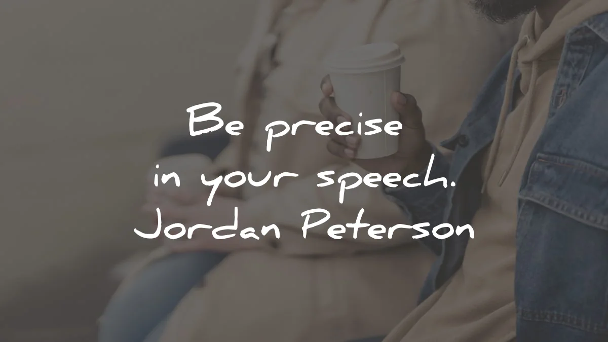 12 rules for live quotes jordan peterson precise your speech wisdom