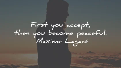 acceptance quotes first accept peaceful maxime lagace wisdom