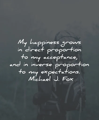 acceptance quotes happiness proportion expectations michael j fox wisdom