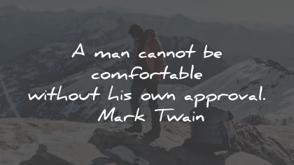 acceptance quotes man cannot comfortable approval mark twain wisdom