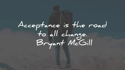 acceptance quotes road change bryant mcgill wisdom