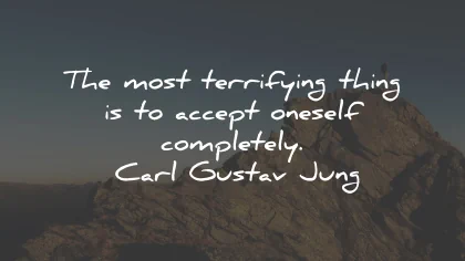 acceptance quotes terrifying thing carl gustav jung wisdom