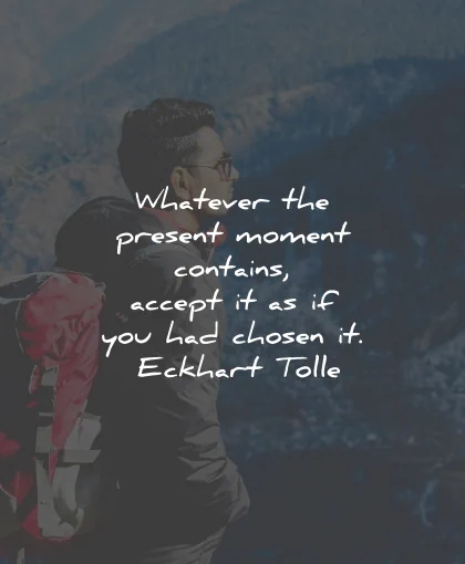 acceptance quotes whatever present moment chosen eckhart tolle wisdom