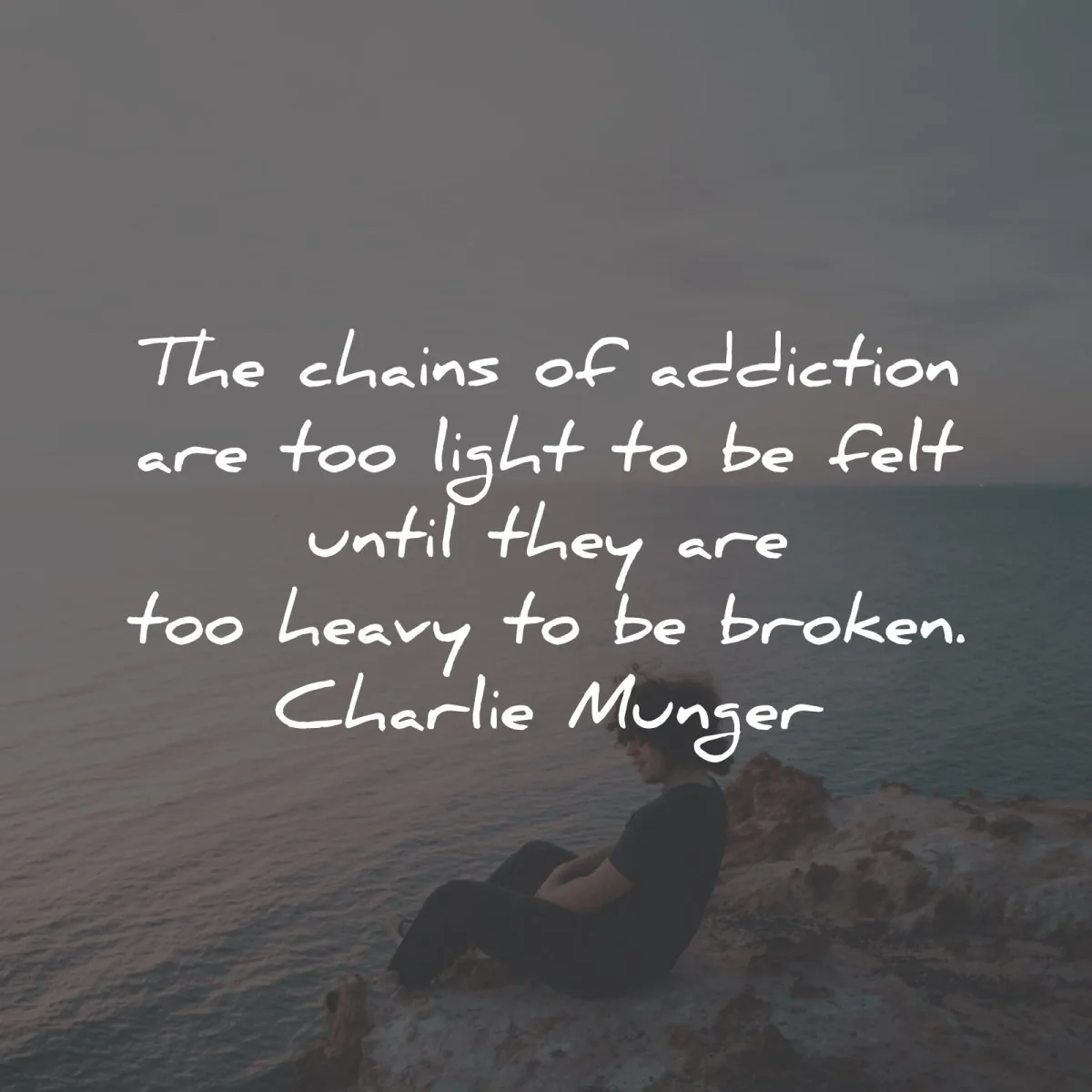 addiction social media quotes chains too light felt broken charlie munger wisdom