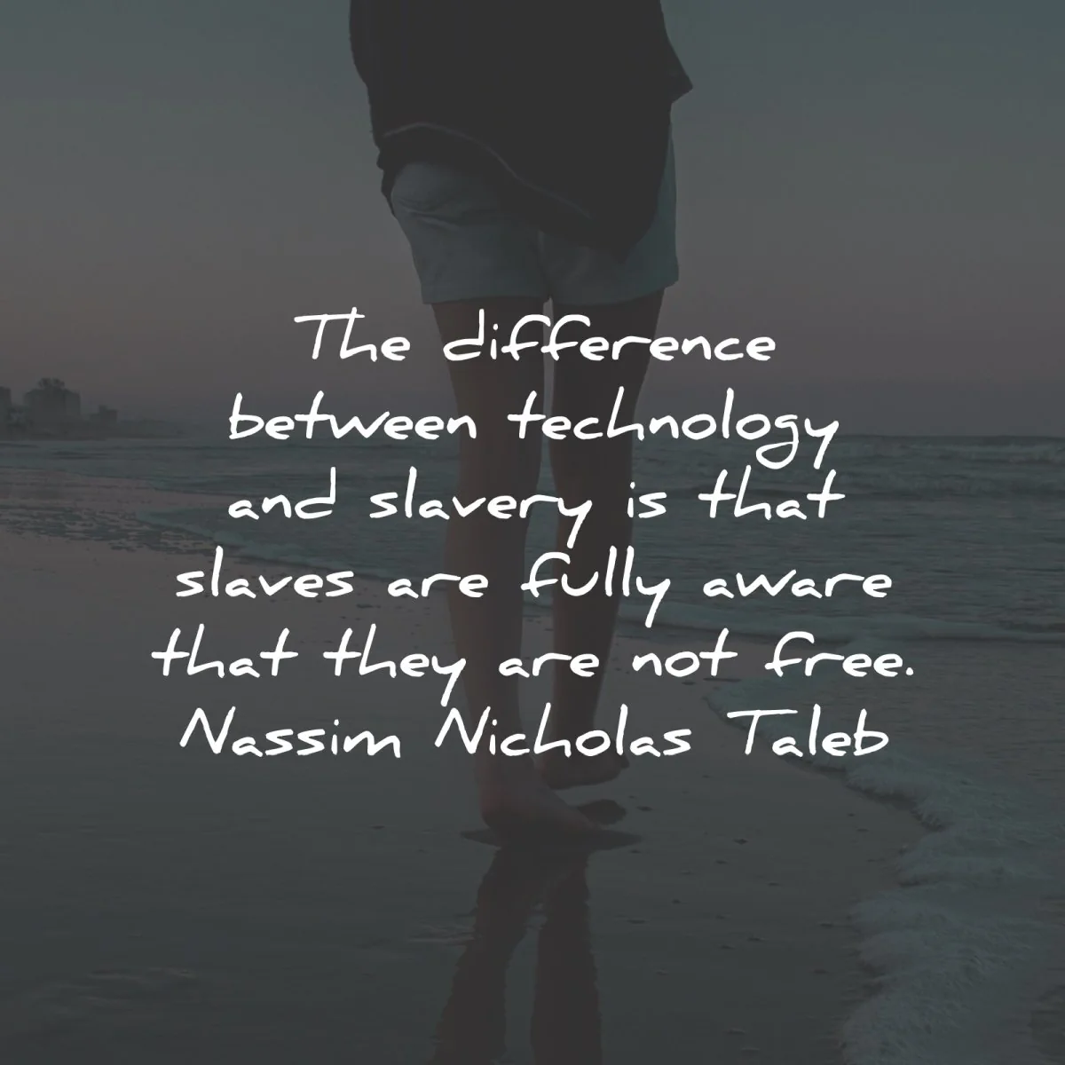 addiction social media quotes difference between technology slavery nassim nicholas tabel wisdom