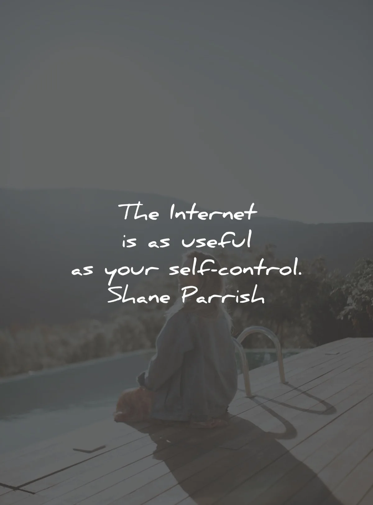 addiction social media quotes internet useful self control shane parrish wisdom