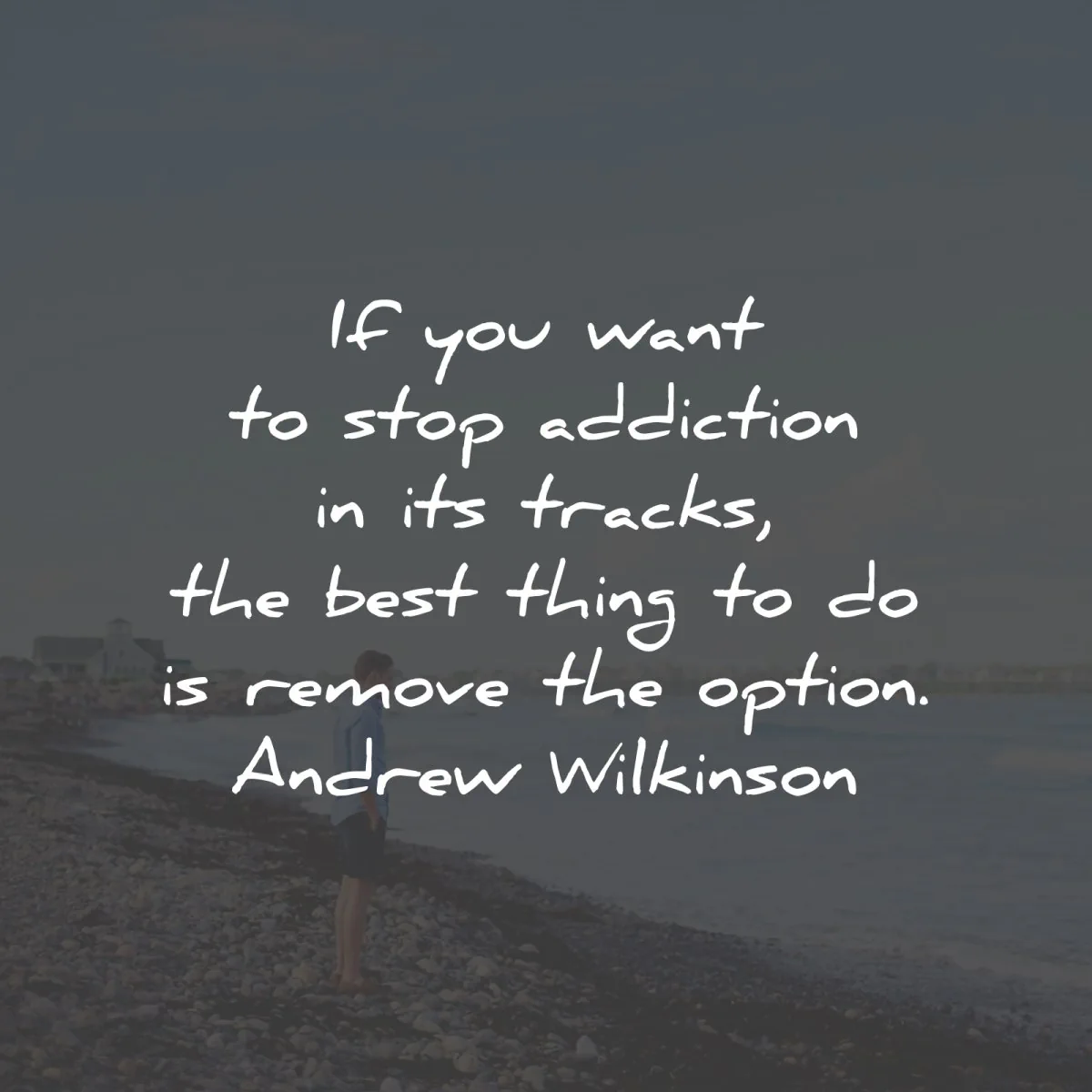 addiction social media quotes want stop tracks remove option andrew wilkinson wisdom
