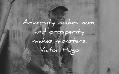 adversity quotes makes men prosperity monsters victor hugo wisdom