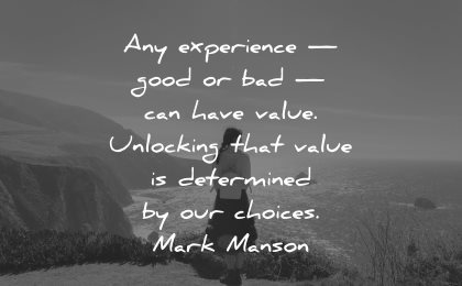 adversity quotes experience good bad value unlocking choices mark manson wisdom