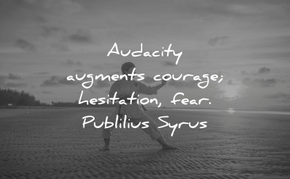 adversity quotes audacity augments courage hesitation fear publilius syrus wisdom