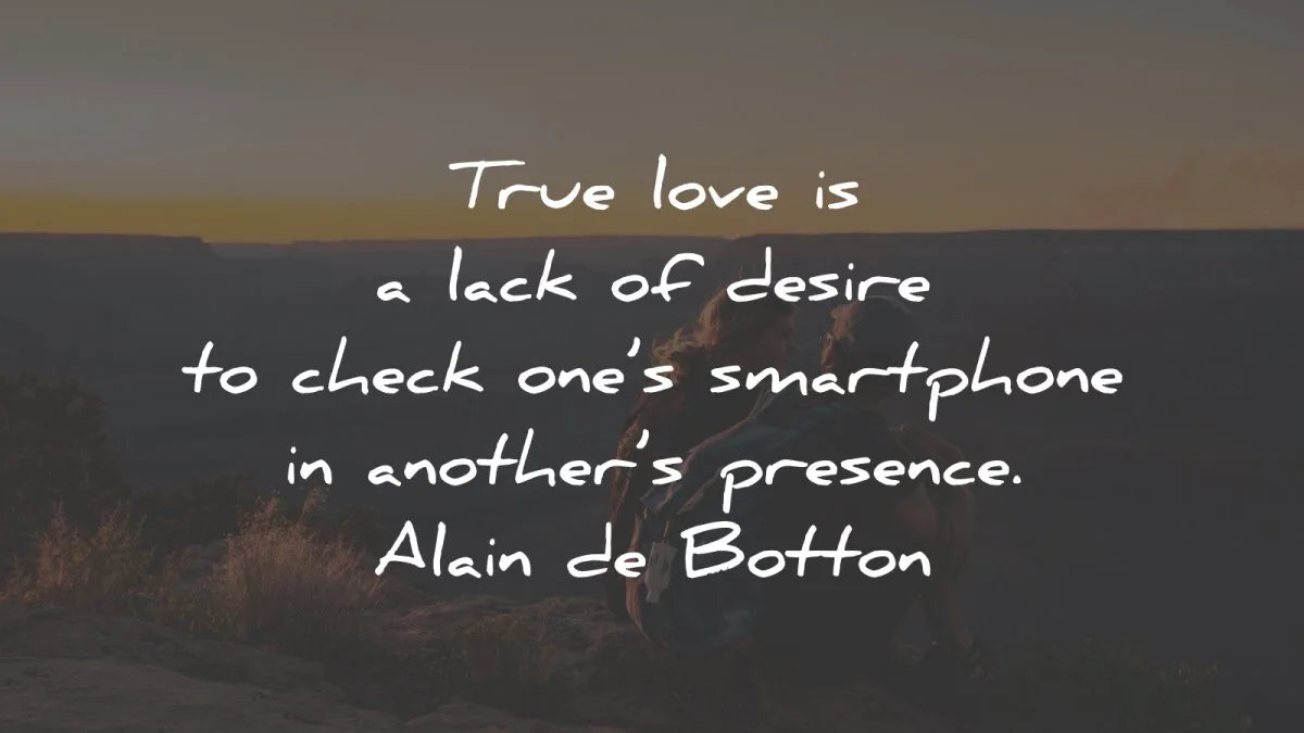 alain de botton quotes true love lack desire smartphone presence wisdom