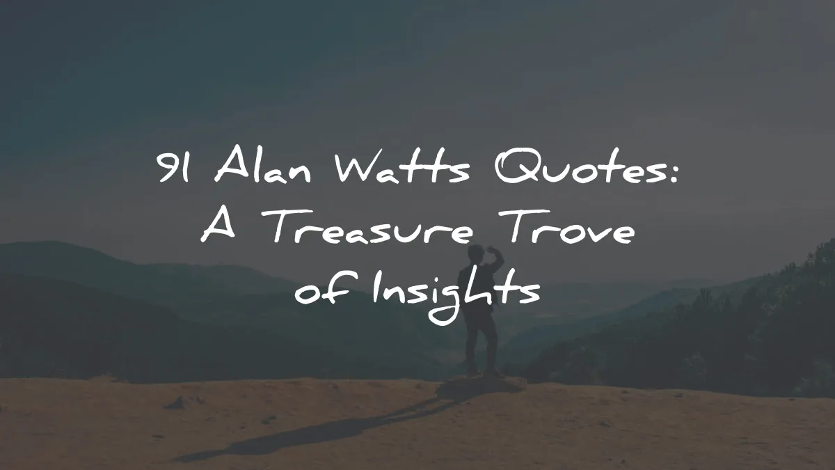 alan watts quotes treasure trove of insights wisdom