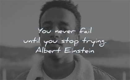 albert einstein quotes you never fail until stop trying wisdom black man looking