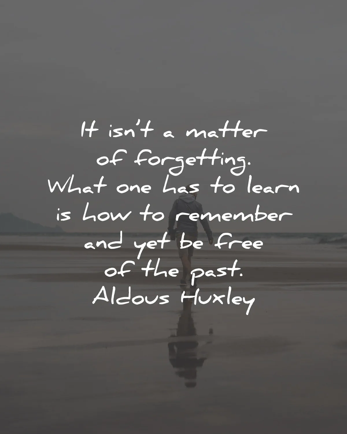 aldous huxley quotes matter forgetting learn past wisdom