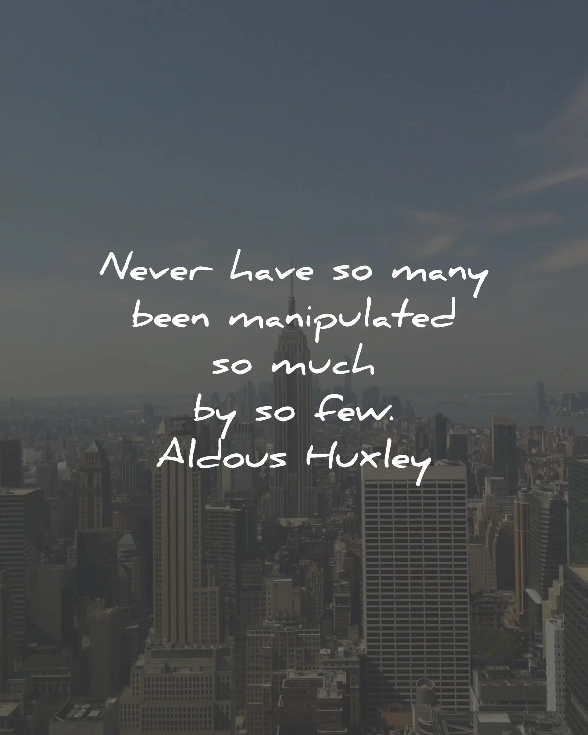 aldous huxley quotes never have manipulated few wisdom