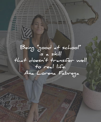 ana lorena fabrega quotes good school skill life wisdom
