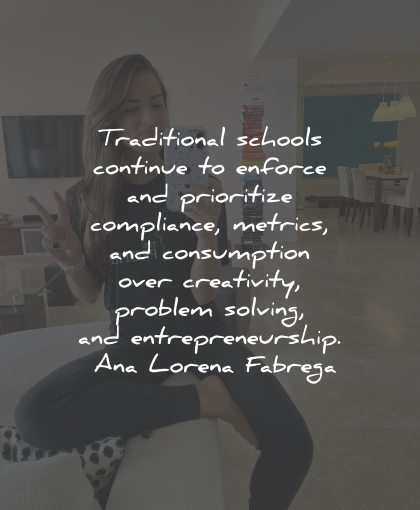 ana lorena fabrega quotes school compliante metrics creativity entrepreneurship wisdom