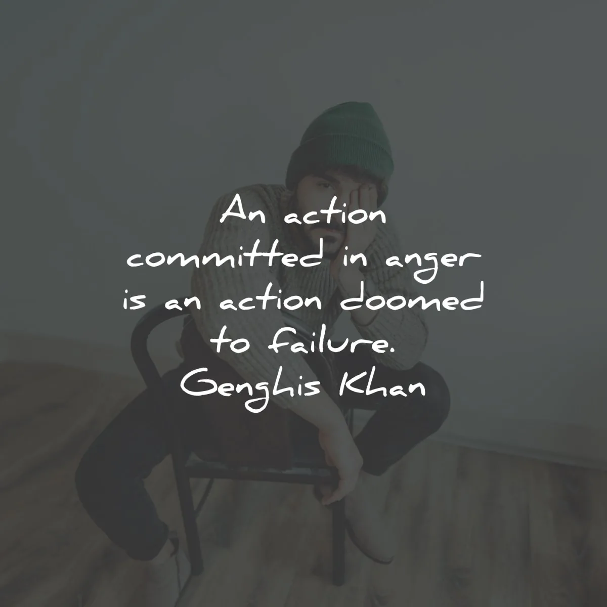 anger quotes action commited doomed failure genshis khan wisdom