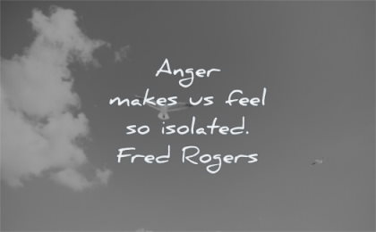 anger quotes makes feel isolated fred rogers wisdom sky bird clouds
