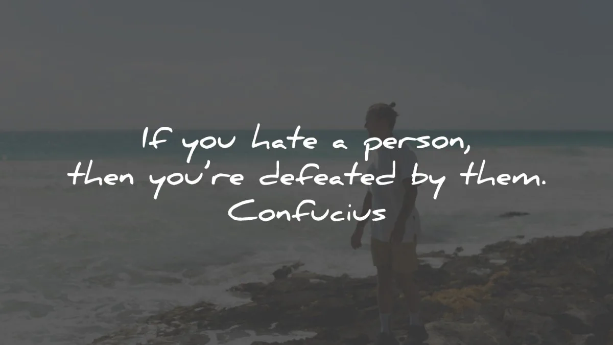 anger quotes hate person defeated them confucius wisdom