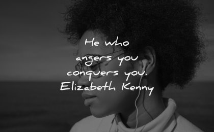 anger quotes conquers elizabeth kenny wisdom