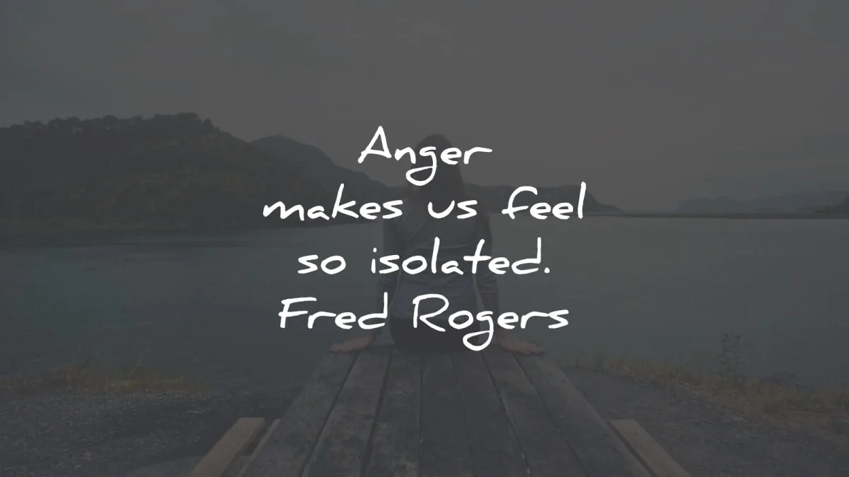 anger quotes makes feel isolated fred rogers wisdom
