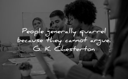 anger quotes people generally quarell because cannot argue gk chesterton wisdom