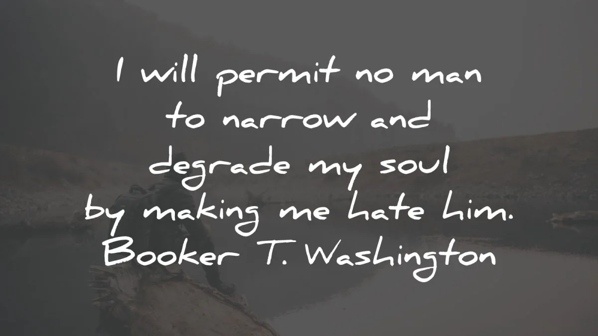 anger quotes permit man narrow degrade booker washington wisdom