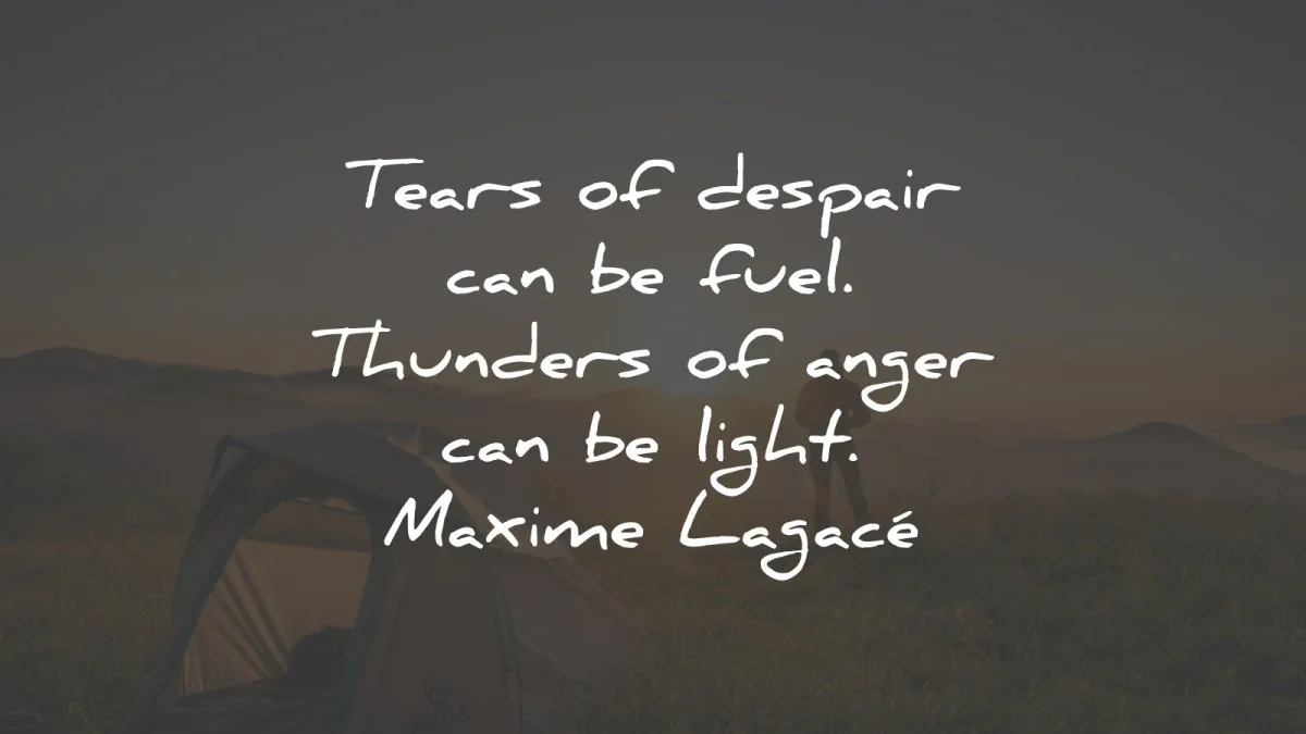 anger quotes tears despair thunders light maxime lagace wisdom