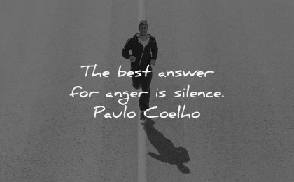 anger quotes best answer silence paulo coelho wisdom man running