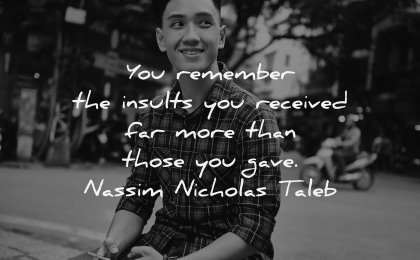 anger quotes remember insults received more than gave nassim nicholas taleb wisdom man sitting