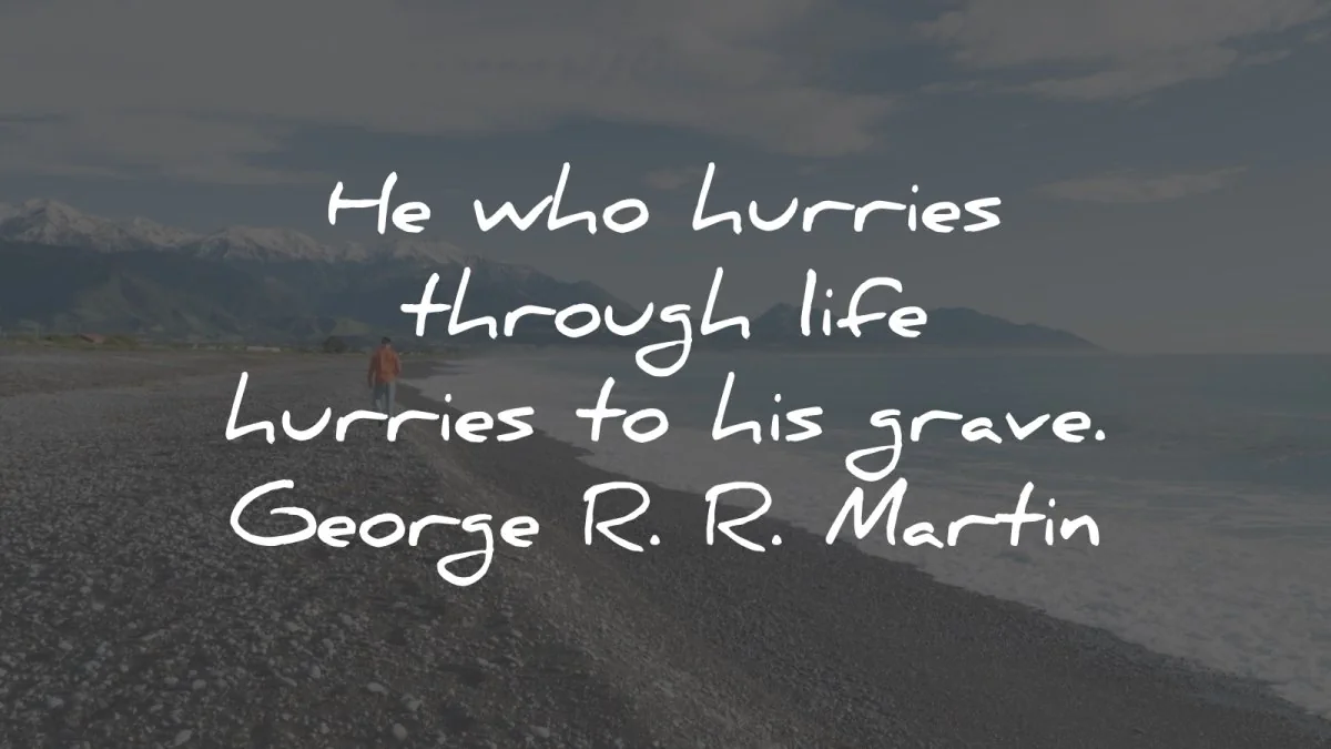 anxiety quotes hurries through life george rr martin wisdom