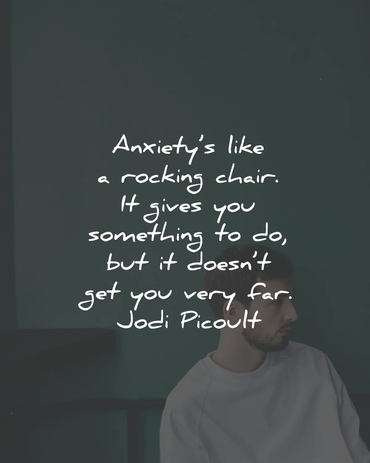 anxiety quotes like rocking chair jodi picoult wisdom