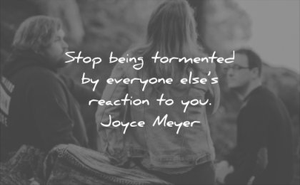 anxiety quotes stop being tormented everyone elses reaction you joyce meyer wisdom