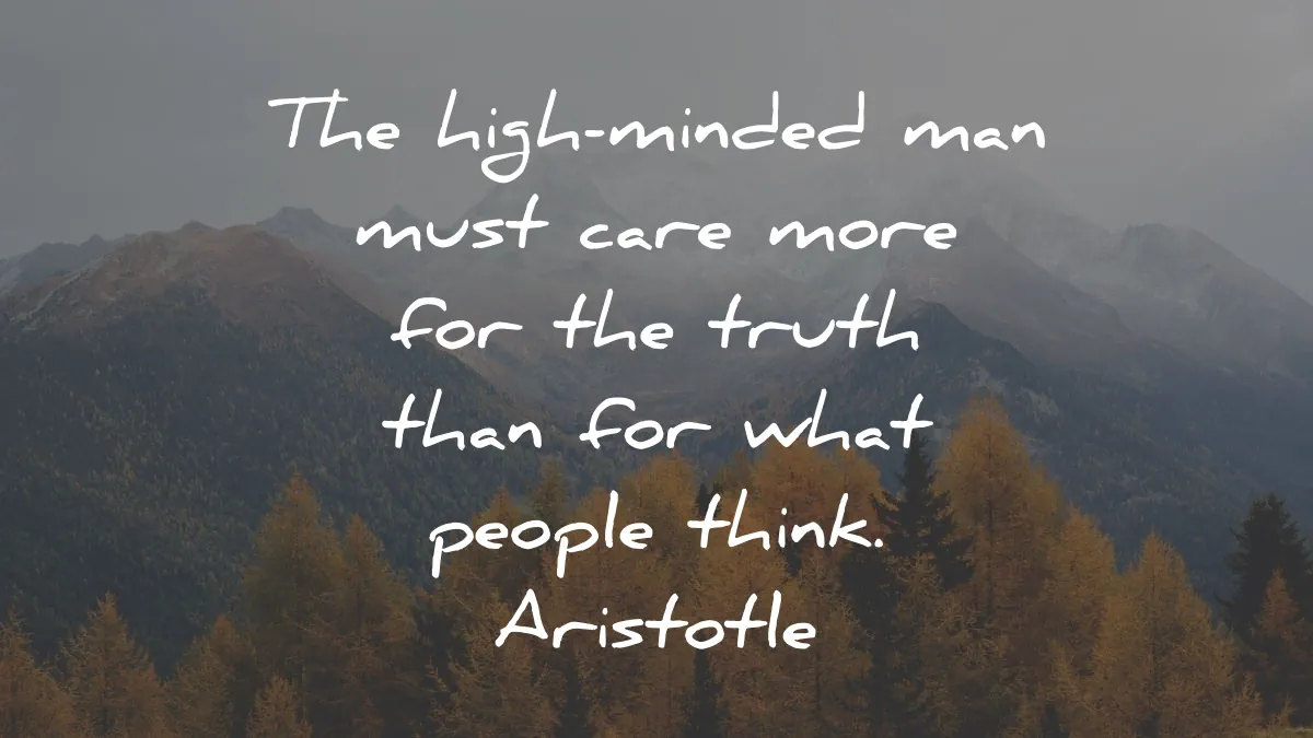 aristotle quotes high minded man care truth people wisdom